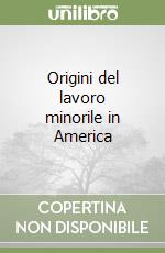 Origini del lavoro minorile in America libro