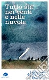 Tutto sta nei venti e nelle nuvole libro