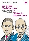 Ernesto De Martino e Vittorio Macchioro. Storia di un'inquieta relazione affettiva e intellettuale libro