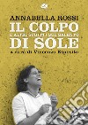 Il colpo di sole. E altri scritti sul Salento libro