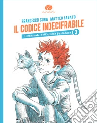 Il codice indecifrabile. Il manuale dell'agente Pastanca. Vol. 3 libro