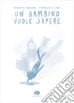 Un bambino vuole sapere libro