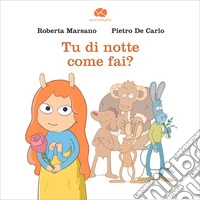 Tu di notte come fai?