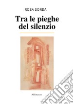 Tra le pieghe del silenzio