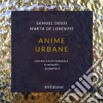 Anime urbane. Una raccolta surreale di ritratti scomposti. Ediz. illustrata. Con QR code libro