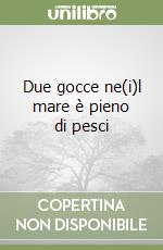Due gocce ne(i)l mare è pieno di pesci libro