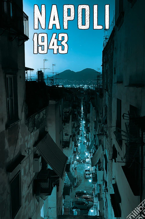 Napoli 1943. Sotto chi tene core