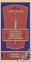 Chi non ha coraggio non vada in guerra libro di Carlo Collodi