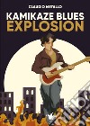 Kamikaze blues explosion libro di Metallo Claudio