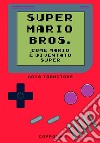 Super Mario Bros. Come Mario è diventato super libro