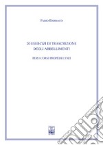 20 Esercizi di trascrizione degli abbellimenti. Ad uso dei corsi propedeutici dei conservatori di musica e degli istituti superiori di studi musicali. Metodo libro