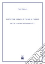 18 solfeggi difficili in chiave di violino per il III anno dei Corsi Propedeutici. Ad uso dei corsi propedeutici dei conservatori di musica e degli istituti superiori di studi musicali. Metodo libro