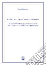 Ritmica della musica contemporanea. 20 solfeggi difficili in chiave di violino per la lettura estemporanea. Ad uso dei corsi propedeutici dei conservatori di musica e degli istituti superiori di studi musicali. Metodo libro