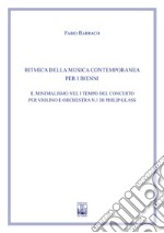 Minimalismo nel I Tempo del concerto per violino e orchestra n. 1 di Philip Glass. Ad uso dei bienni dei conservatori di musica e degli istituti superiori di studi musicali. Metodo (Il) libro