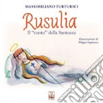 Rusulia. Il «cuntu» della Santuzza. Ediz. multilingue libro