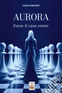 Aurora. Forse il caso esiste libro