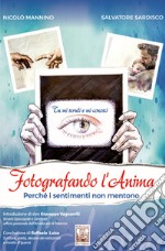 Fotografando l'anima. Perché i sentimenti non mentono libro