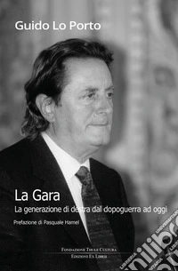 La gara. La generazione di destra dal dopoguerra ad oggi libro