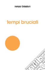 Tempi bruciati libro