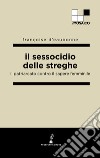 Il sessocidio delle streghe. Il patriarcato contro il sapere femminile libro di Eaubonne Françoise d'