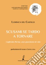 Scusami se tardo a tornare. Goffredo Parise: una questione di vita