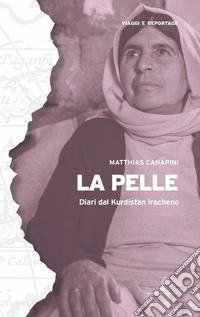 La pelle. Diari dal Kurdistan iracheno libro