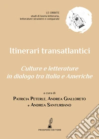 Itinerari transatlantici. Culture e letterature in dialogo tra Italia e Americhe libro