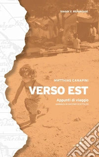 Verso Est. Appunti di viaggio. Nuova ediz. libro