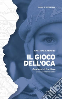 Il gioco dell'oca. Quaderni di frontiera libro