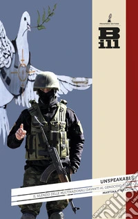 Unspeakable. Il silenzio delle multinazionali davanti al genocidio a Gaza libro