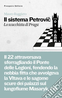 Il Sistema Petrovic. Lo scacchista di Praga libro