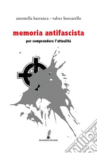 Memoria antifascista. Per comprendere l'attualità libro