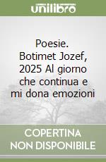 Poesie. Botimet Jozef, 2025 Al giorno che continua e mi dona emozioni