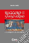 Ruggero ii sanseverino. Memorie di un cavaliere libro di Cardiello Enrico Maria