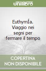 EuthymÍa. Viaggio nei segni per fermare il tempo libro