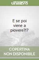 E se poi viene a piovere?!? libro