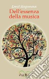 Dell'essenza della musica. Ediz. integrale libro