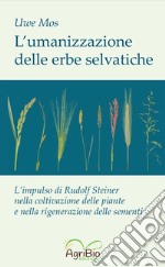 L'umanizzazione delle erbe selvatiche