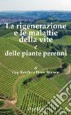 La rigenerazione e le malattie della vite e delle piante perenni libro