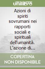 Azioni di spiriti sovrumani nei rapporti sociali e spirituali dell'umanità. L'azione di «esseri umani» con corso di reincarnazioni non regolari libro