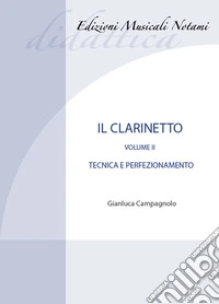 Clarinetto. Metodo (Il). Vol. 2: Tecnica e perfezionamento libro