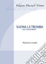 Suona la tromba-Play the trumpet. Metodo. Ediz. bilingue. Con File audio per il download libro