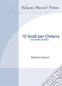 10 studi per chitarra-10 guitars studies. Metodo. Ediz. bilingue libro