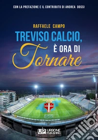 Treviso calcio. È ora di tornare