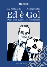 Ed è gol. Viaggio nelle telecronache di Bruno Pizzul