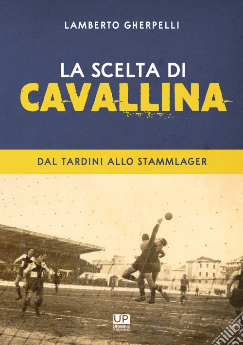 La scelta di Cavallina. Dal Tardini allo Stammlager