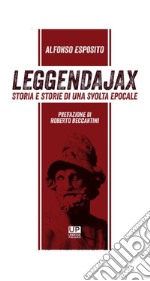 Leggendajax. Storia e storie di una svolta epocale libro