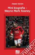 Mini biografia: Wayne Mark Rooney libro