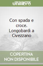 Con spada e croce. Longobardi a Civezzano