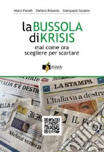 La bussola di Krisis. Mai come ora scegliere per scartare. Con QR Code libro